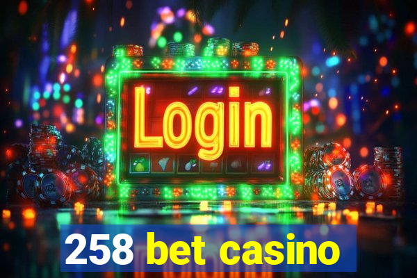 258 bet casino