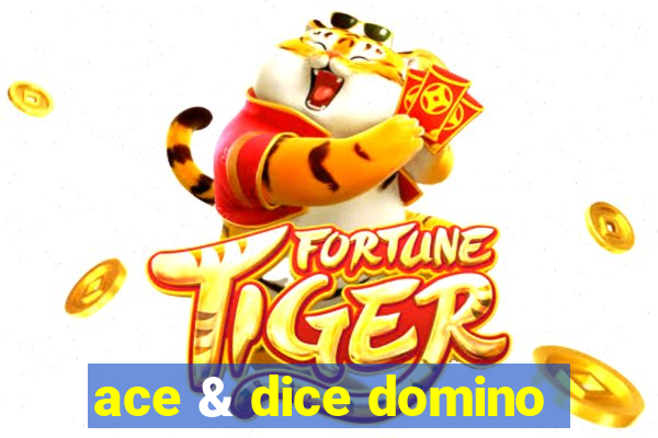 ace & dice domino