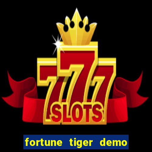 fortune tiger demo dinheiro infinito