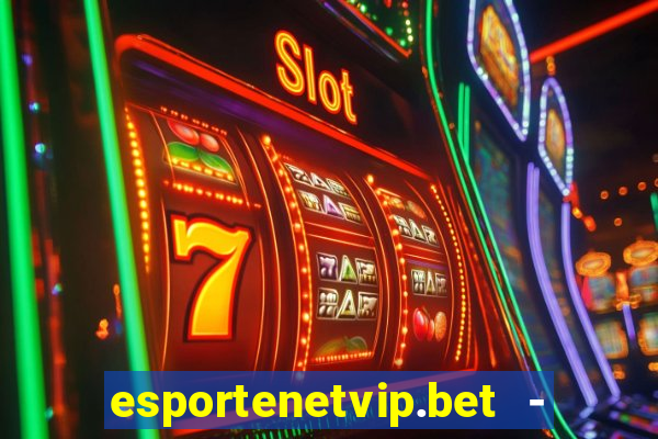 esportenetvip.bet - apostas online