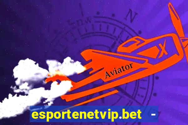 esportenetvip.bet - apostas online