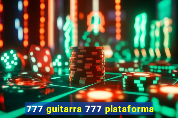 777 guitarra 777 plataforma