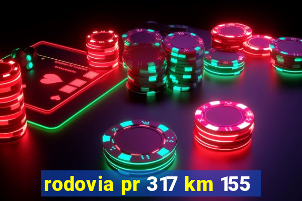 rodovia pr 317 km 155