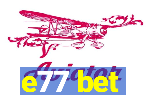 e77 bet