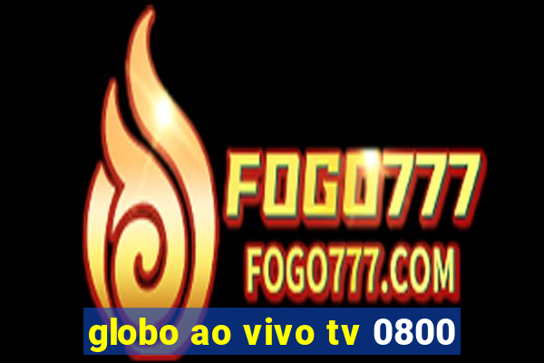 globo ao vivo tv 0800