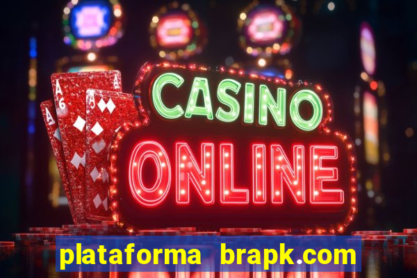 plataforma brapk.com paga mesmo