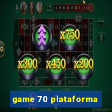 game 70 plataforma