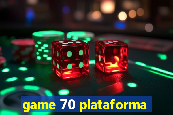 game 70 plataforma