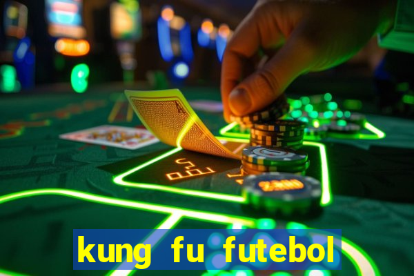 kung fu futebol clube filme completo dublado