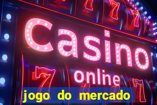 jogo do mercado com dinheiro infinito