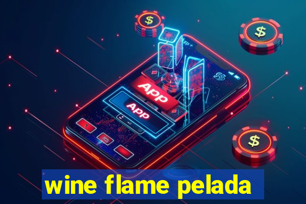 wine flame pelada