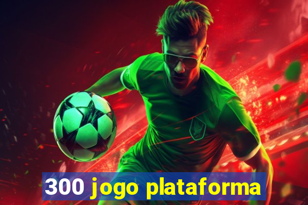 300 jogo plataforma