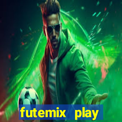 futemix play futebol ao vivo