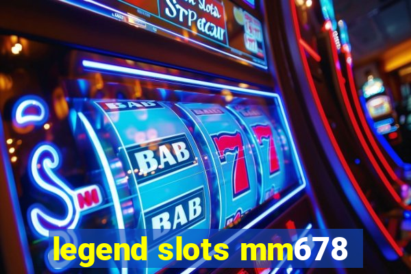 legend slots mm678