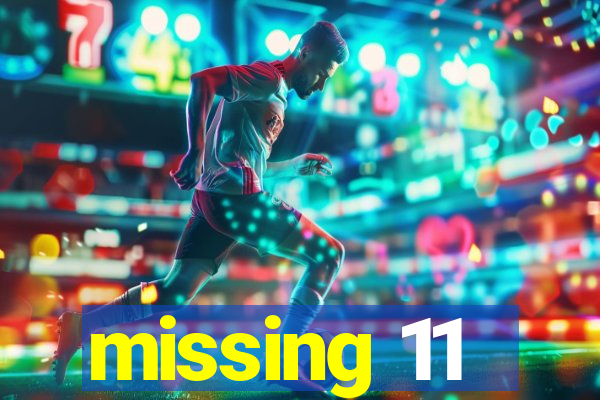 missing 11