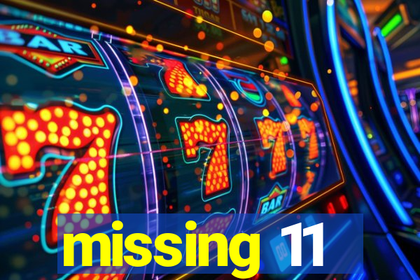 missing 11