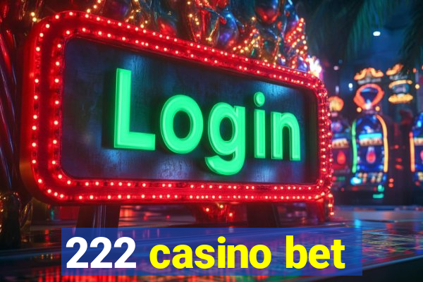 222 casino bet