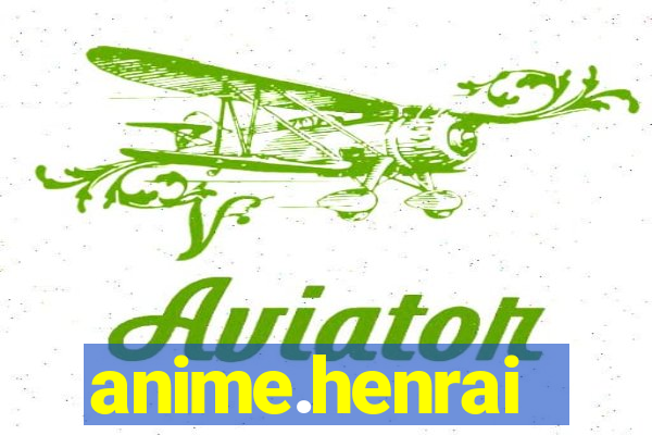 anime.henrai