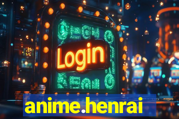 anime.henrai