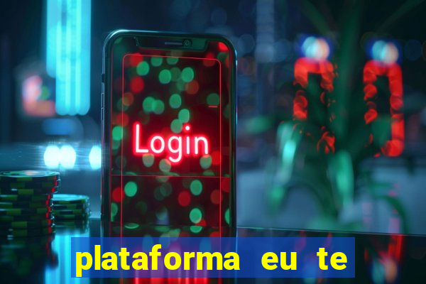 plataforma eu te amo pg