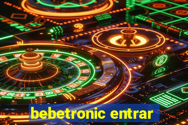 bebetronic entrar