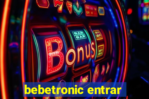 bebetronic entrar