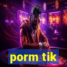 porm tik