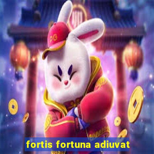 fortis fortuna adiuvat