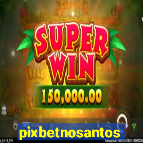 pixbetnosantos