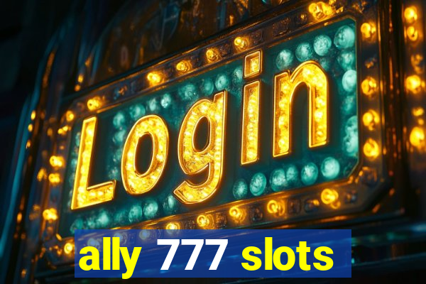 ally 777 slots