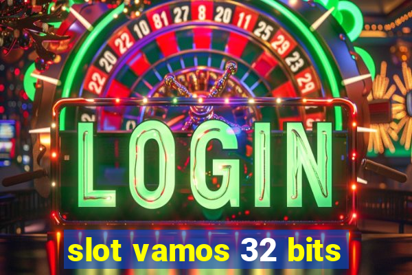 slot vamos 32 bits