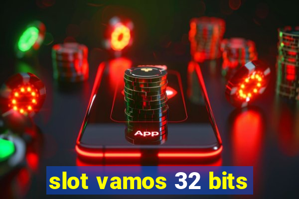 slot vamos 32 bits