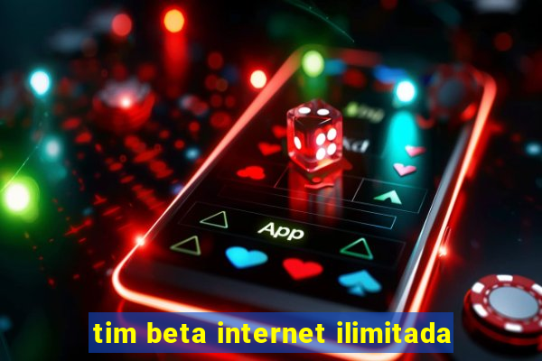 tim beta internet ilimitada