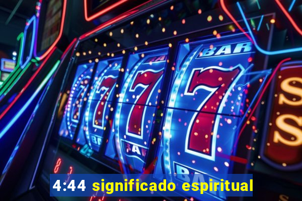 4:44 significado espiritual