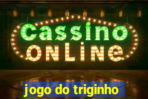 jogo do triginho