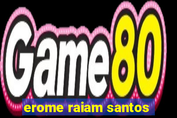 erome raiam santos