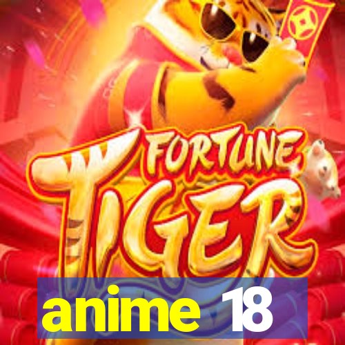 anime 18