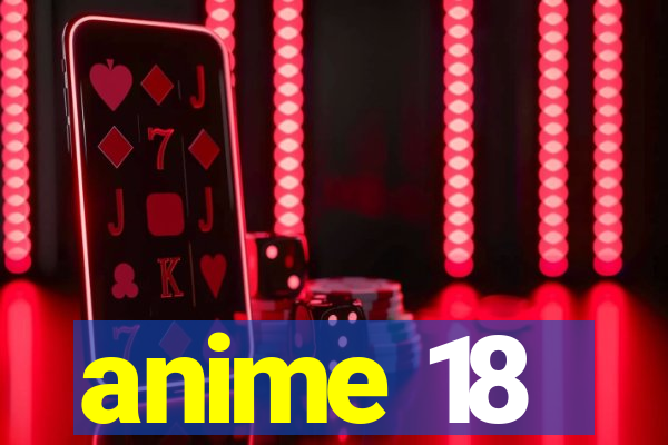 anime 18