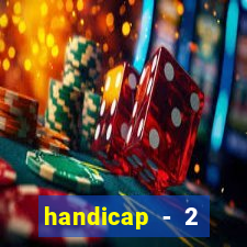 handicap - 2 resultado final