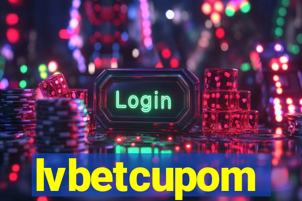 lvbetcupom