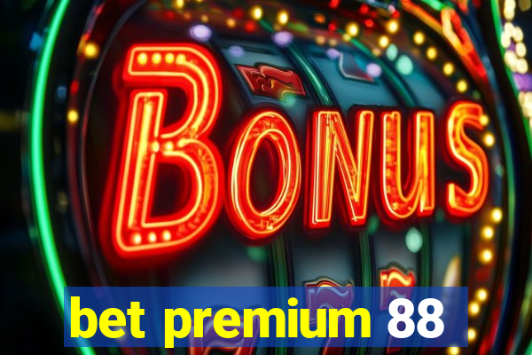 bet premium 88