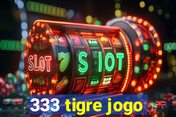 333 tigre jogo