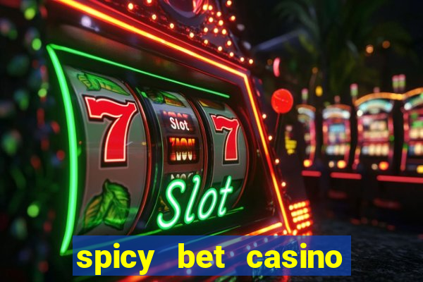 spicy bet casino como funciona