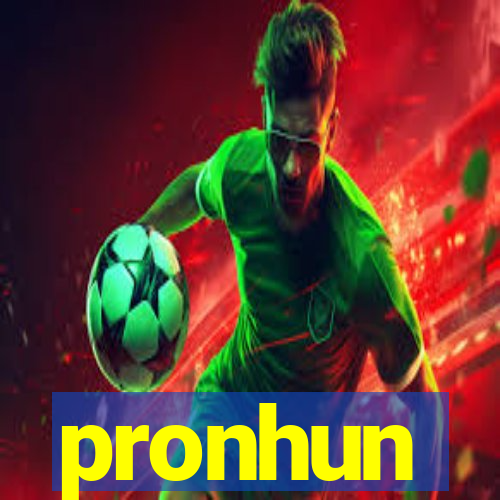 pronhun