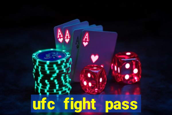 ufc fight pass onde assistir