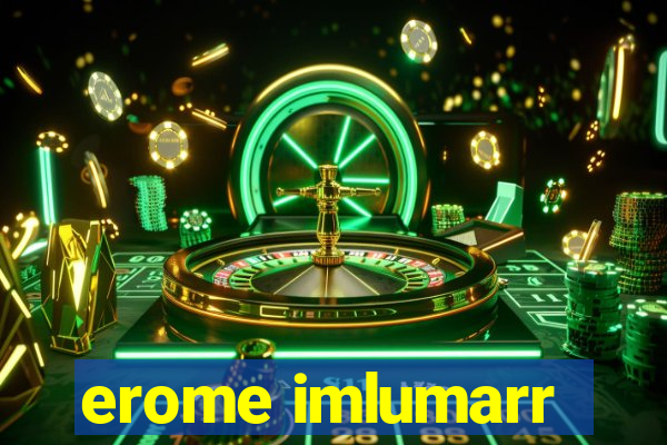 erome imlumarr