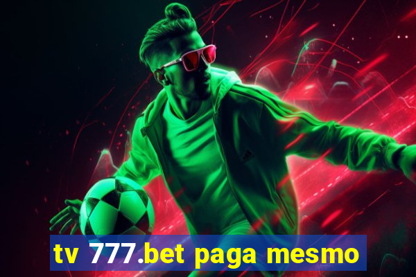 tv 777.bet paga mesmo
