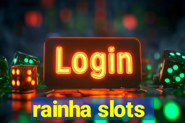 rainha slots