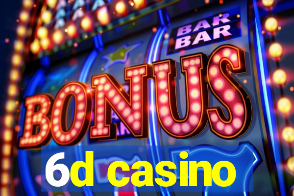 6d casino