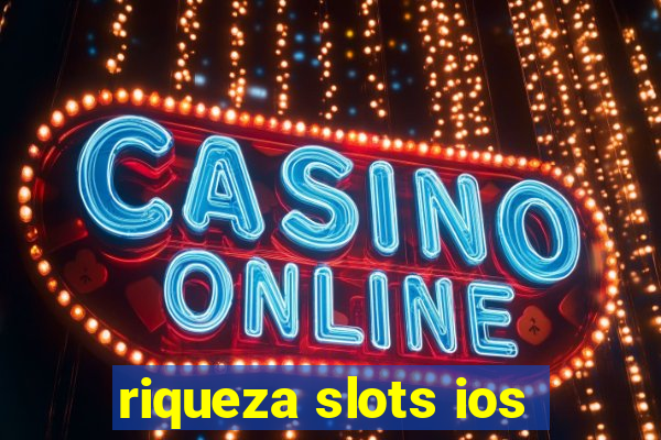 riqueza slots ios